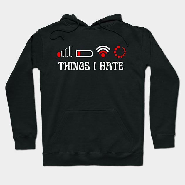 Things I Hate Low Battery Wifi Loading Hoodie by ThyShirtProject - Affiliate